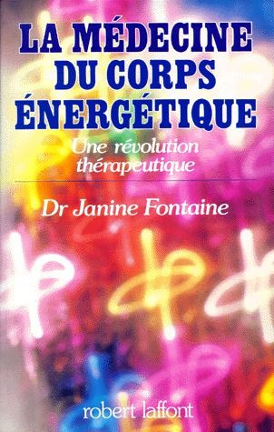 LA MEDECINE DU CORPS ENERGETIQUE. Une révolution thérapeutique