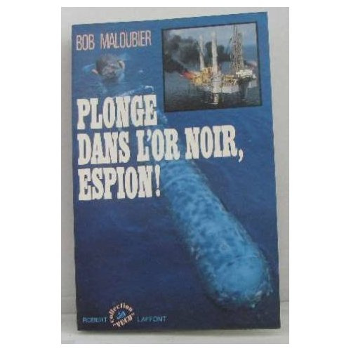 PLONGE DANS L'OR NOIR, ESPION !