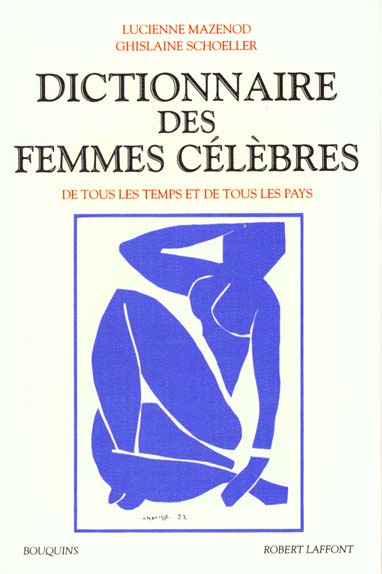 DICTIONNAIRE DES FEMMES CELEBRES. De tous les temps et tous les pays