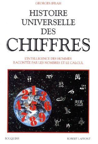Histoire universelle des chiffres, l'intelligence des hommes racontées par les nombres et le calcul.