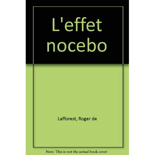 L'Effet nocebo. Enquête sur les voies et les mécanismes de l'influence à distance