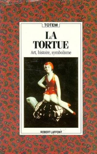 La tortue. Art, histoire, symbolisme
