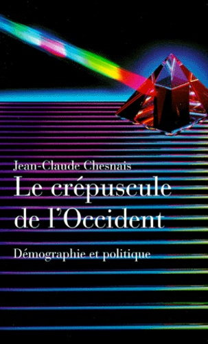 Le crépuscule de l'Occident. Démographie et politique. Dénatalité, condition des femmes et immigrati