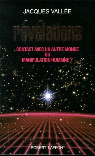 Révélations. Contact avec un autre monde ou manipulation humaine ?
