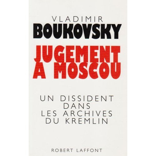 Jugement à Moscou. Un dissident dans les archives du Kremlin