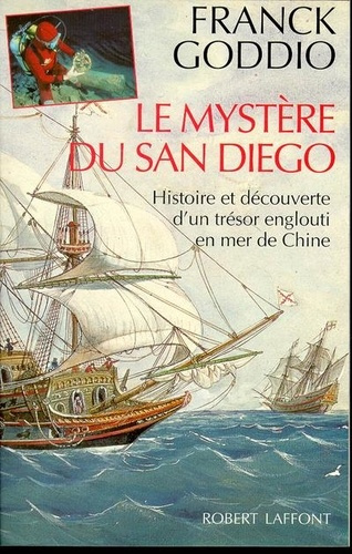 Le mystère du "San Diego". Histoire et découverte d'un trésor englouti en mer de Chine