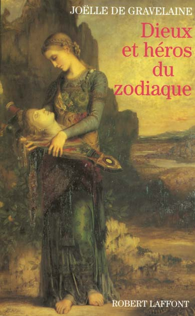 DIEUX ET HEROS DU ZODIAQUE. Quand la mythologie et l'astrologie se rencontrent