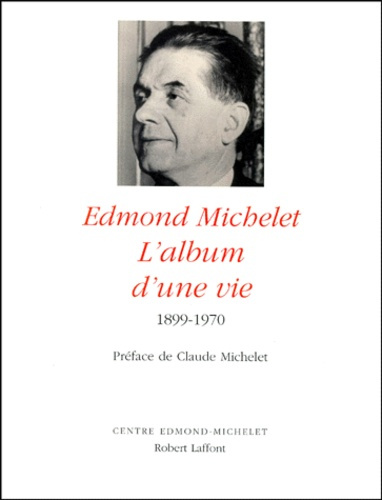 EDMOND MICHELET. L'album d'une vie, 1899-1970
