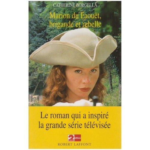 Marion du Faouët, brigande et rebelle. 1717-1755, roman