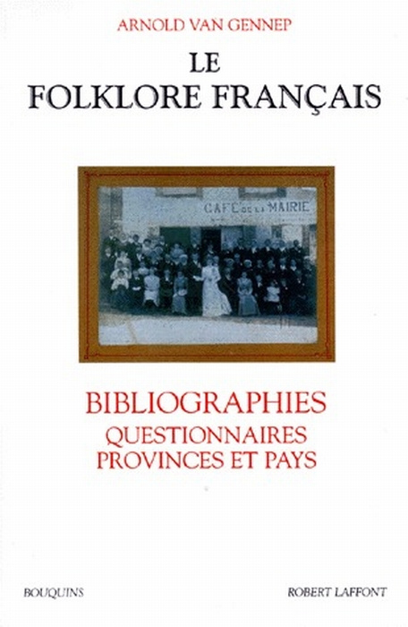 Le folklore français. Bibliographies, Questionnaires, Provinces et Pays