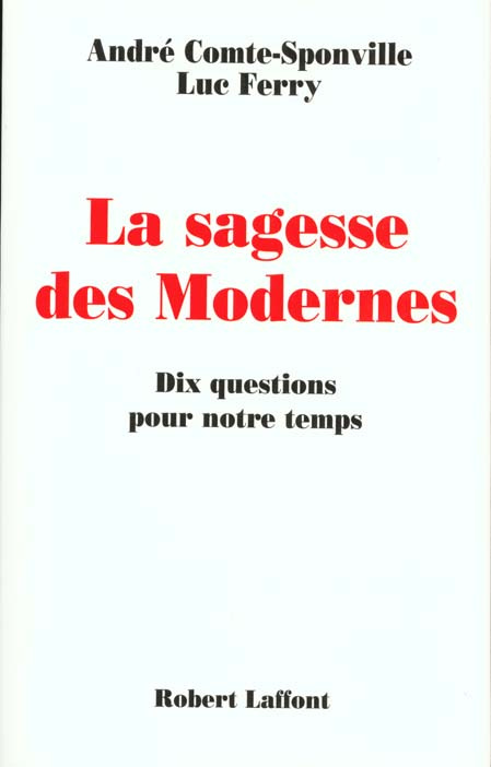 La sagesse des modernes. Dix questions pour notre temps