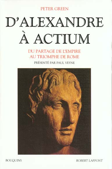 D'ALEXANDRE A ACTIUM. Du partage de l'Empire au triomphe de Rome