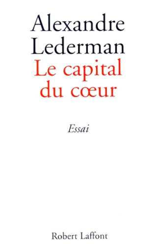 Le capital du coeur. Essai