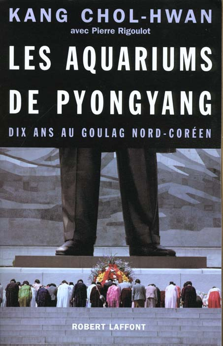 Les aquariums de Pyongyang. Dix ans au goulag nord-coréen