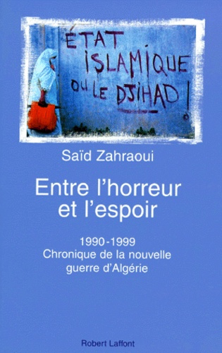 Entre l'horreur et l'espoir. 1990-1999, Chronique de la nouvelle guerre d'Algérie