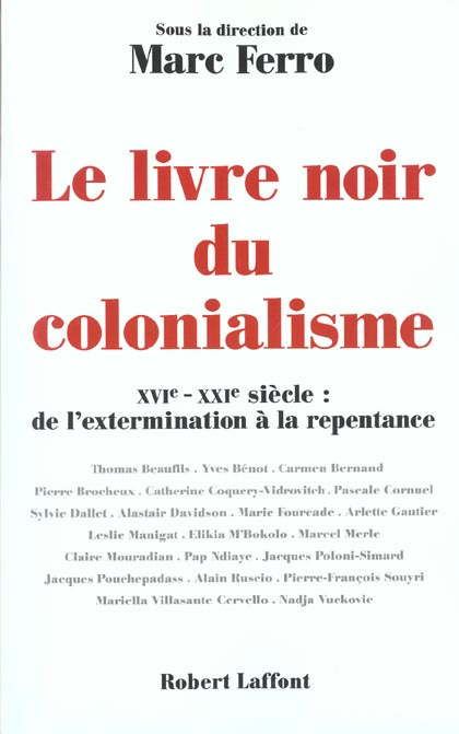 Le livre noir du colonialisme. XVIème-XXIème siècle : de l'extermination à la repentance
