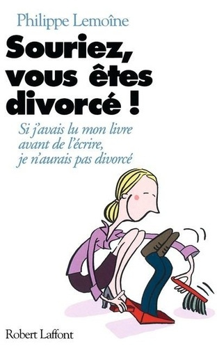 Souriez, vous êtes divorcé !