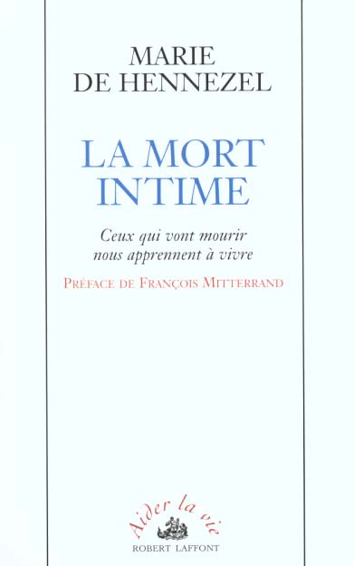 La mort intime. Ceux qui vont mourir nous apprennent à vivre
