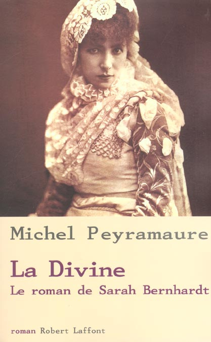 La divine. Le roman de Sarah Bernhardt