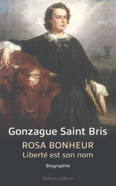Rosa Bonheur. Liberté est son nom