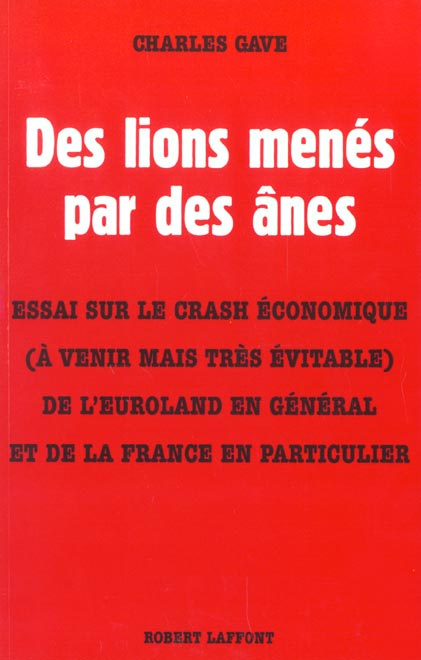 Des lions menés par des ânes. Essai sur le crash économique (à venir mais très évitable) de l'Eurola