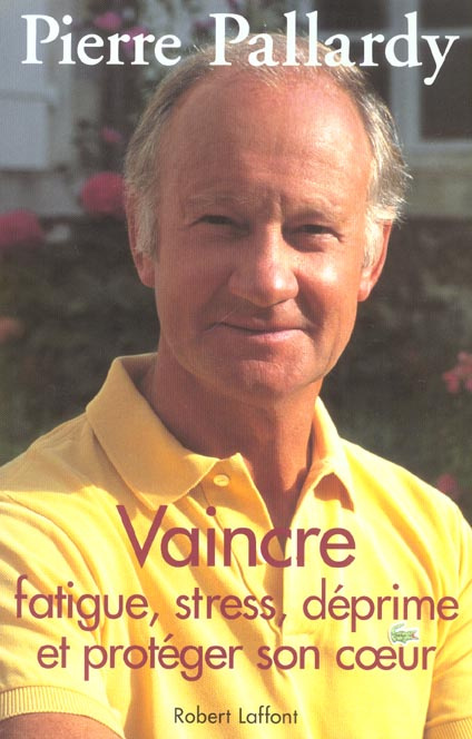 Vaincre fatigue, stress, déprime et protéger son coeur