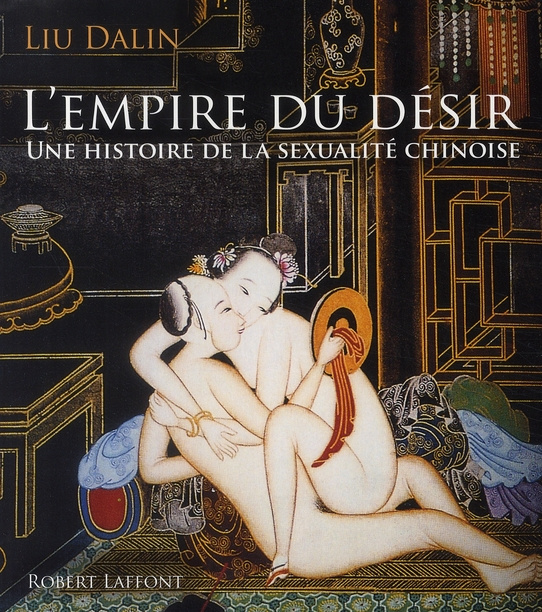 L'empire du désir. Une histoire de la sexualité chinoise