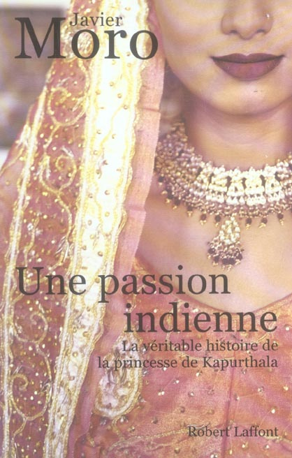 Une passion indienne. La véritable histoire de la princesse de Kapurthala