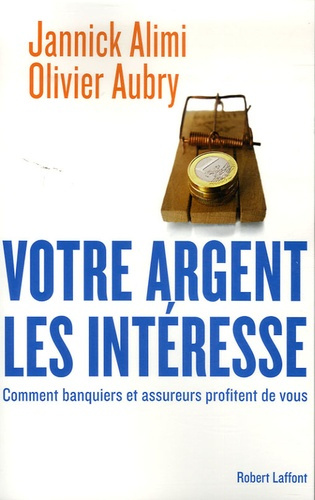 Votre argent les intéresse. Comment banquiers et assureurs profitent de vous