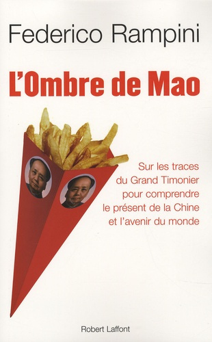 L'Ombre de Mao. Sur les traces du Grand Timonier pour comprendre le présent de la Chine et l'avenir