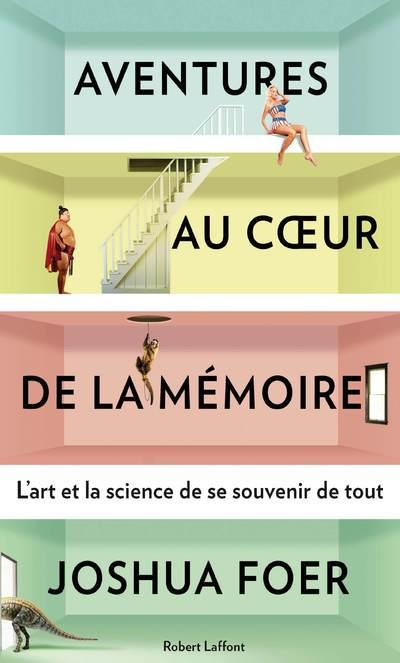 Aventures au coeur de la mémoire. L'art et la science de se souvenir de tout