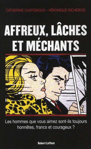 Affreux, lâches et méchants. Les hommes que vous aimez sont-ils toujours honnêtes, francs et courage