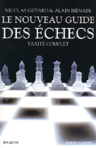 Le nouveau guide des échecs. Traité complet