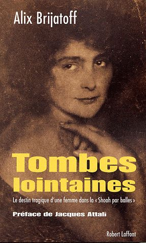 Tombes lointaines. Le destin tragique d'une femme dans la "shoah par balles"