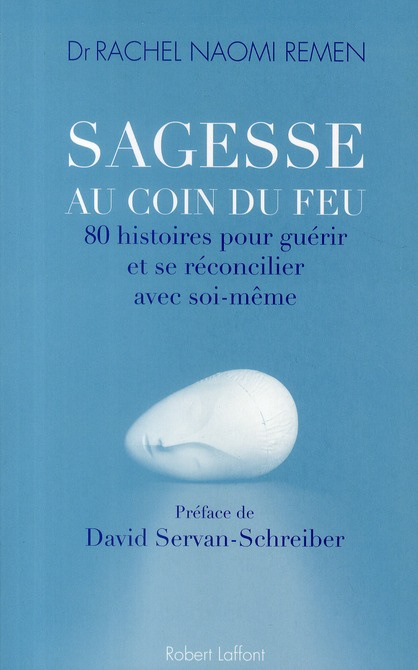 Sagesse au coin du feu. 80 histoires pour guérir et se réconcilier avec soi-même