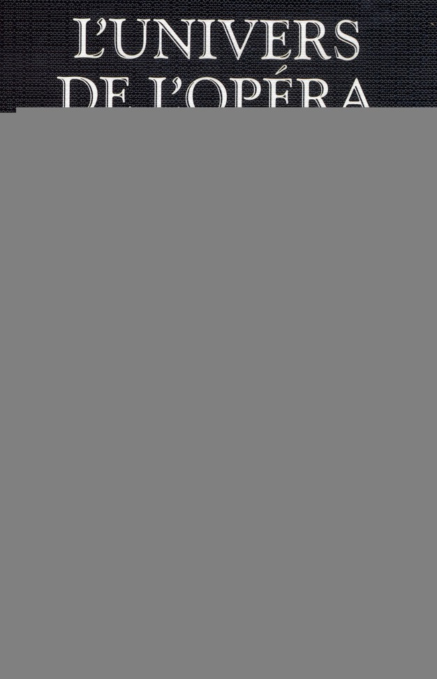 L'univers de l'opéra. Oeuvres, scènes, compositeurs, interprètes