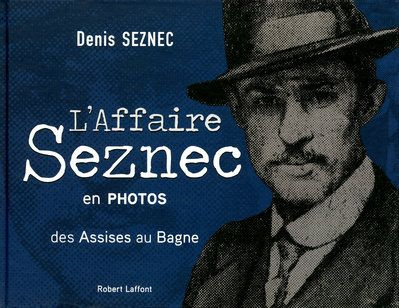 L'affaire Seznec en photos. Des Assises au Bagne