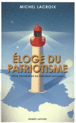 Eloge du patriotisme. Petite philosophie du sentiment national