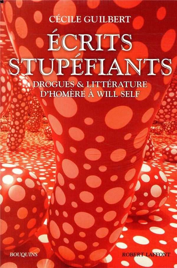 Ecrits stupéfiants. Drogues & littérature d'Homère à Will Self