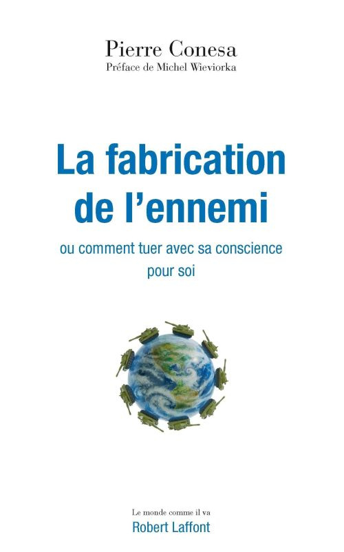 La fabrication de l'ennemi. ou Comment tuer avec sa conscience pour soi