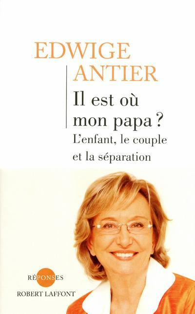 Il est où mon papa ? L'enfant, le couple et la séparation