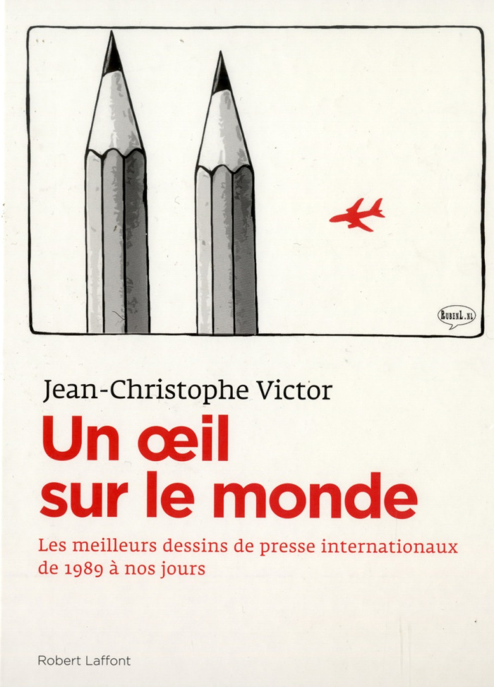 Un oeil sur le monde. L'actualité à travers les dessins de presse internationaux de 1989 à nos jours