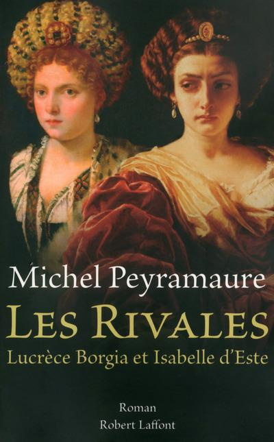 Les rivales. Lucrèce Borgia et Isabelle d'Este