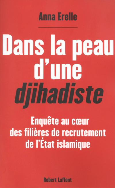 Dans la peau d'une djihadiste. Enquête au coeur des filières de recrutement de l'Etat islamique