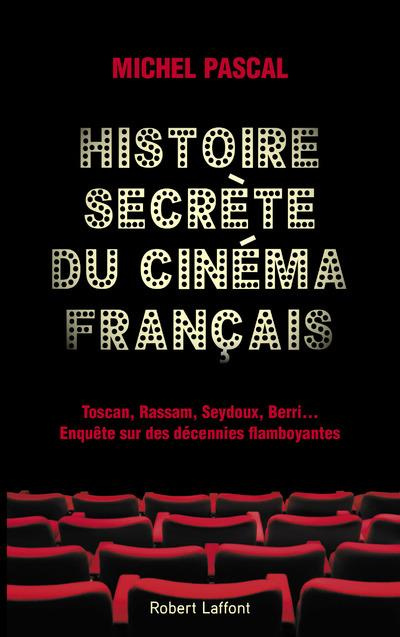 Histoire secrète du cinéma français. Toscan, Rassam, Seydoux, Berri... Enquête sur des décennies fla