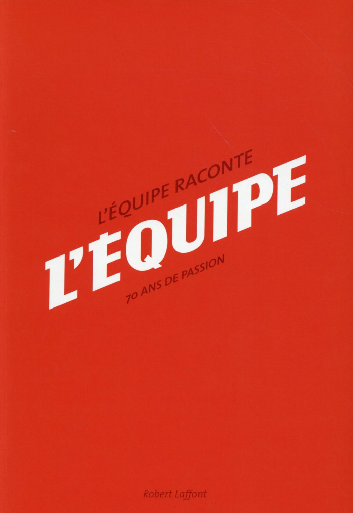L'Equipe raconte L'Equipe. 70 ans de passion