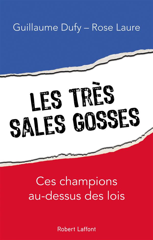 Les très sales gosses. Ces champions au-dessus des lois