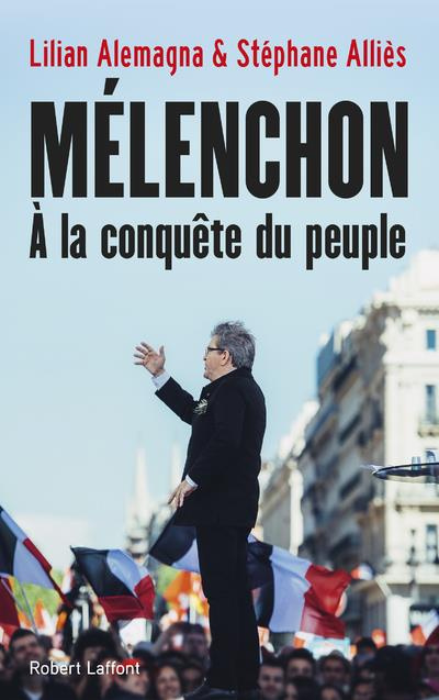 Mélenchon. A la conquête du peuple, Edition revue et augmentée
