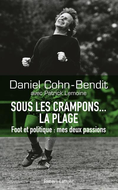 Sous les crampons... la plage. Foot et politique : mes deux passions