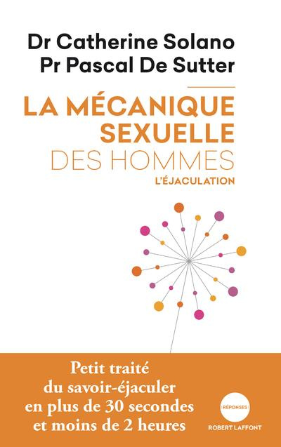 La mécanique sexuelle des hommes. Tome 1, L'éjaculation